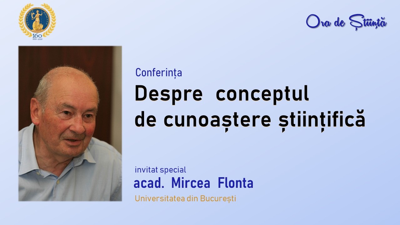 Conferința „Despre conceptul de cunoaștere științifică“, acad. Mircea Flonta