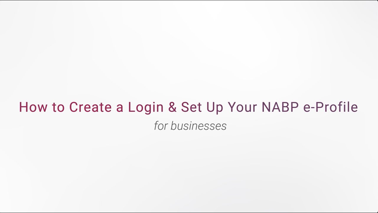 How to Create a Login and Set Up Your NABP Business e-Profile
