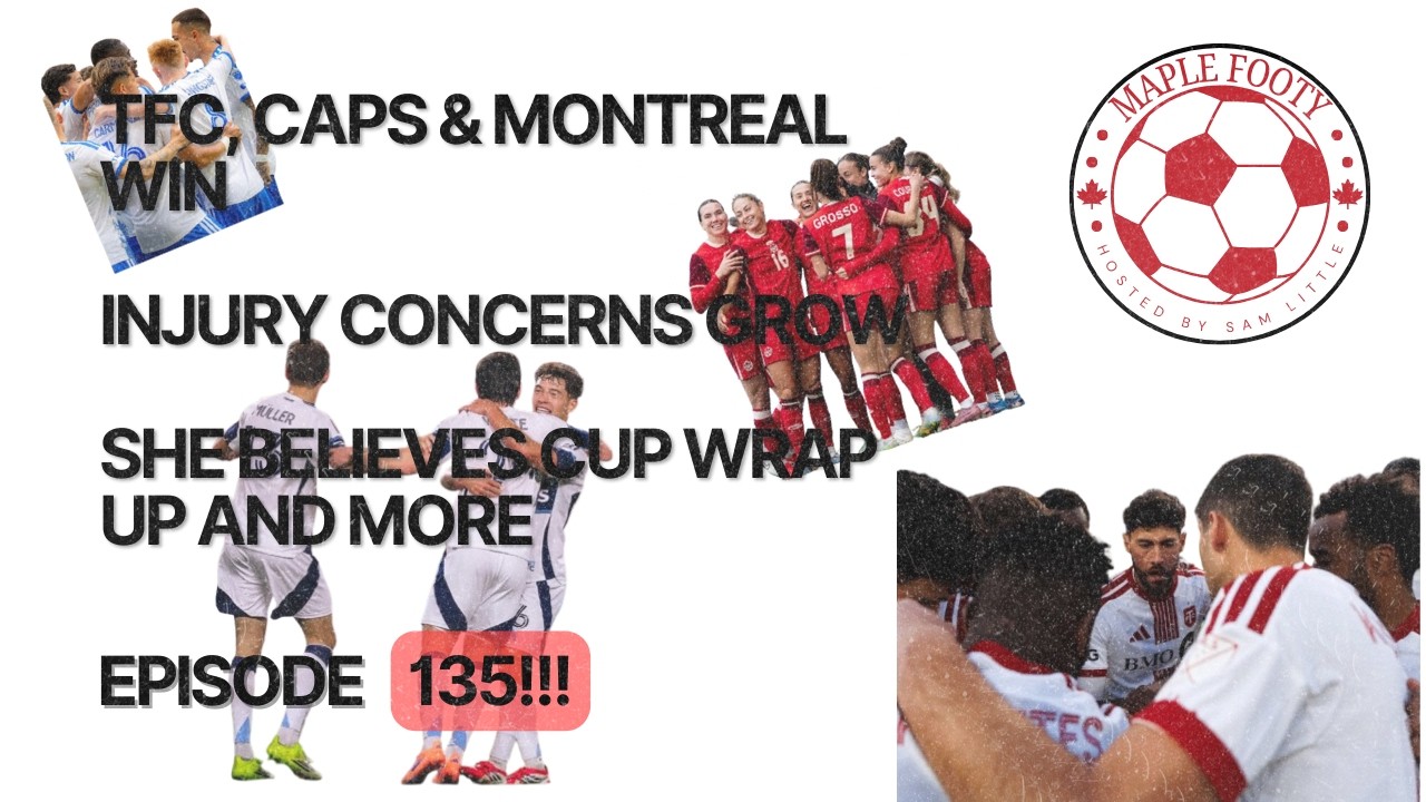 Toronto FC, Vancouver Whitecaps & CF Montréal all win, Injury Concerns, She Believes Cup Action