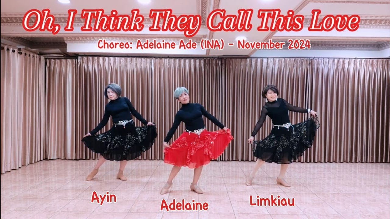Oh, I Think They Call This Love - Linedance - Choreo:Adelaine Ade (INA) - November 2024