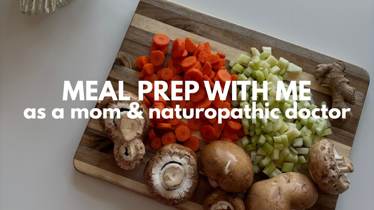 Meal prep with me as a mom and naturopathic doctor