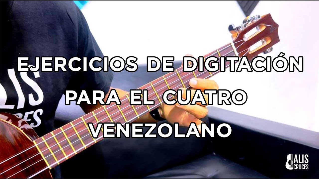 EJERCICIOS DE DIGITACIÓN PARA EL CUATRO VENEZOLANO. Alis Cruces