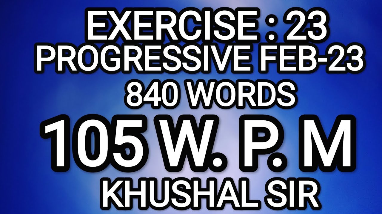EX 23 | 105 WPM | PROGRESSIVE FEBRUARY 2023 | KHUSHAL SIR | SHORTHAND DICTATION