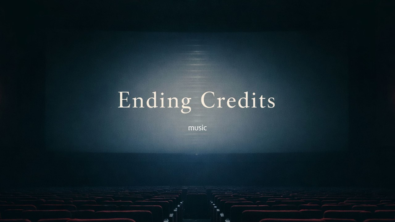[Music] Ending Credits ♪
