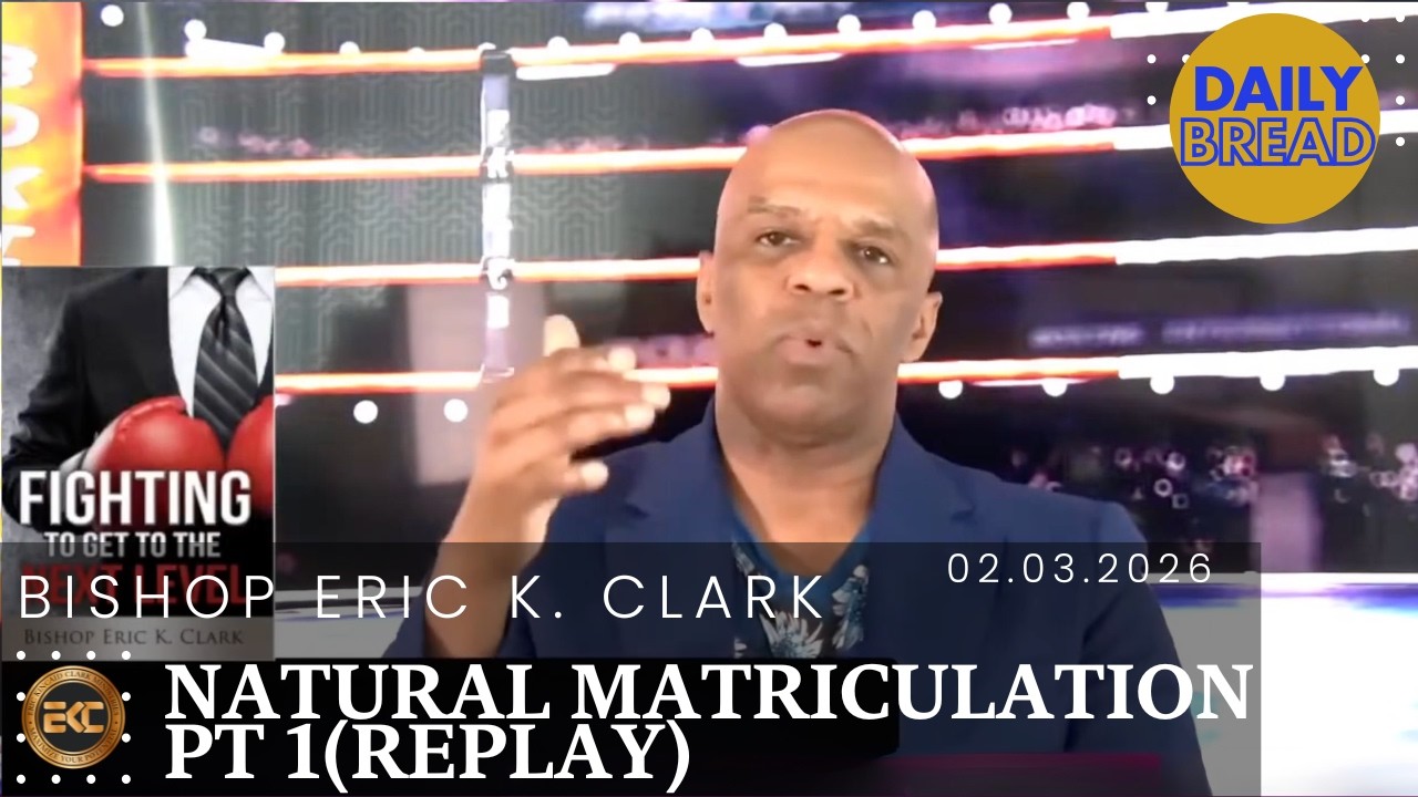 NATURAL MATRICULATION 1 (Fighting To Get To The Next Level pt.2) | Bishop Eric K. Clark