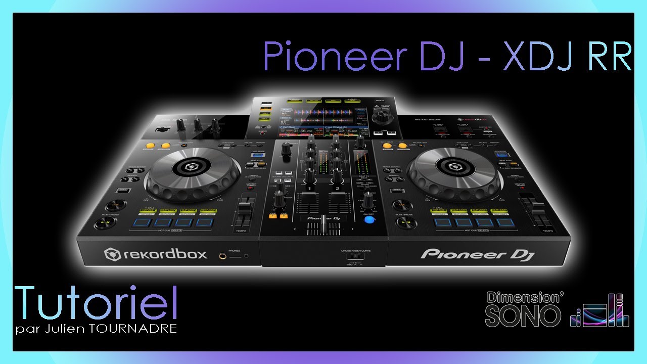 TUTORIEL - PIONEER DJ - XDJ-RR par Julien TOURNADRE