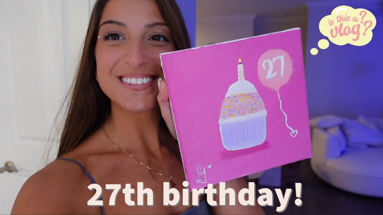 27th birthday vlog (?) | giuliana