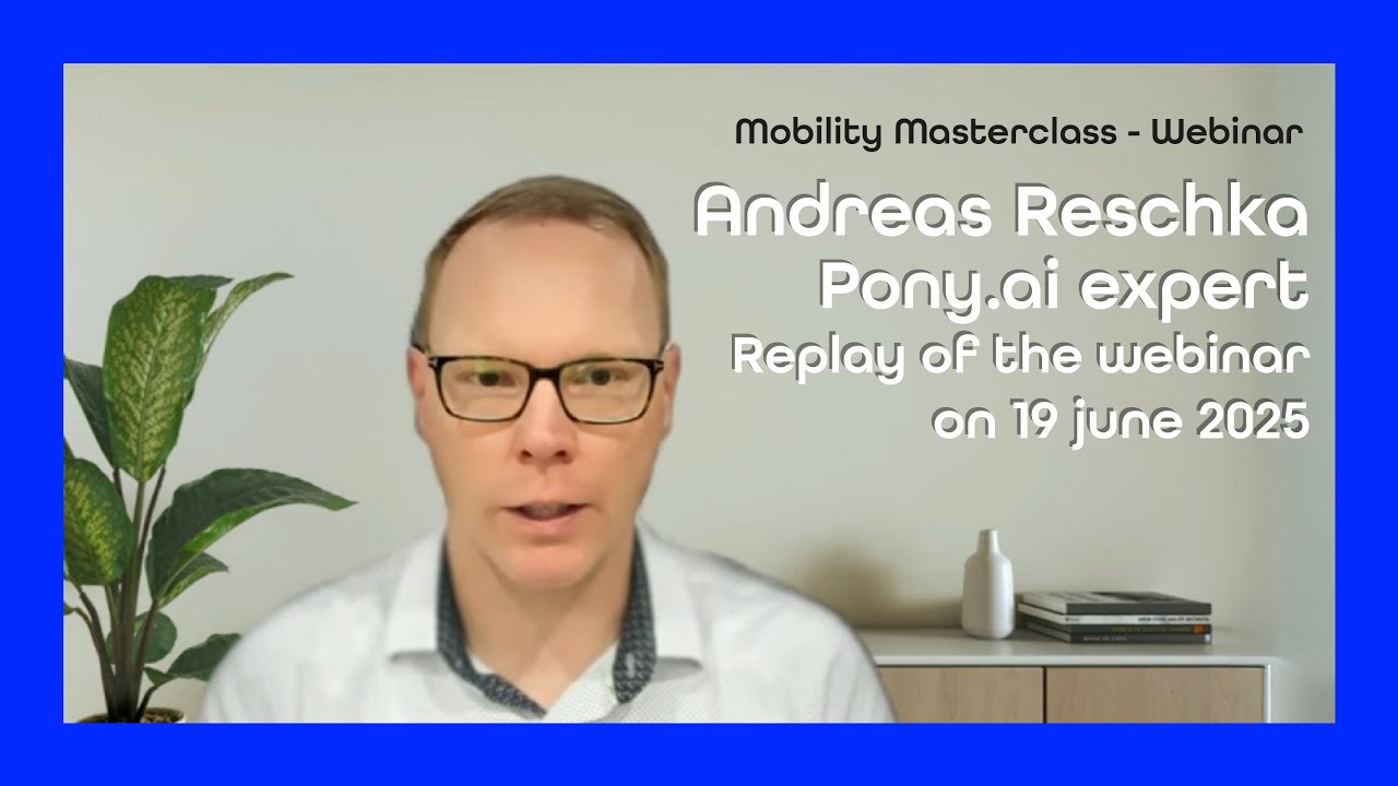 Mobility Masterclass Webinar - Andreas Reschka - Pony.ai