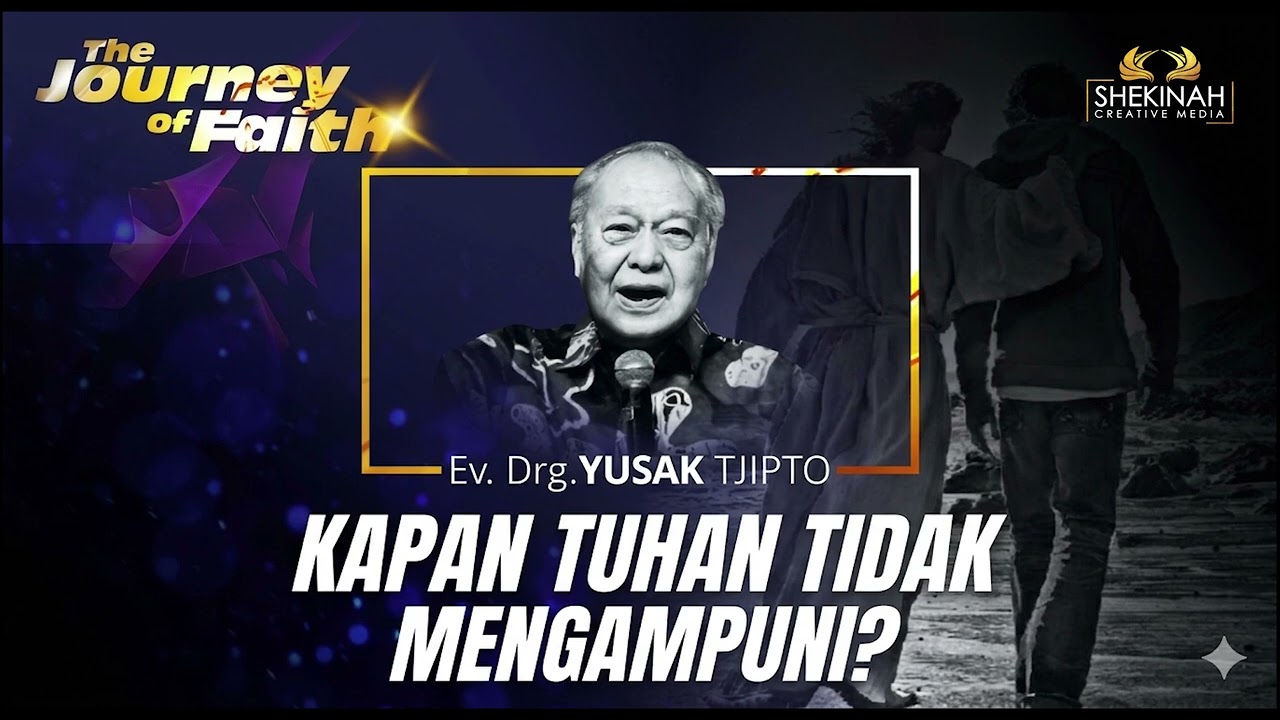 KAPAN TUHAN TIDAK MENGAMPUNI? - Ev  Drg YUSAK TJIPTO