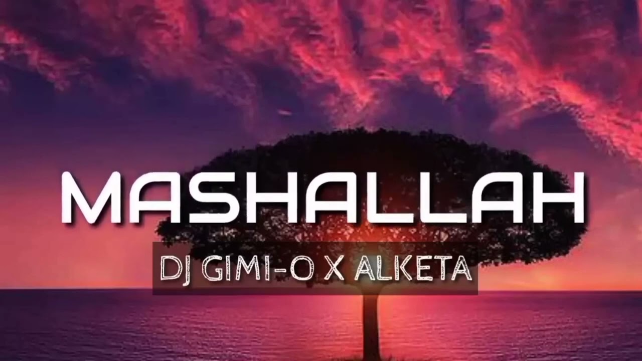 DJ Gimi-O x Alketa - MASHALLAH (SONG)