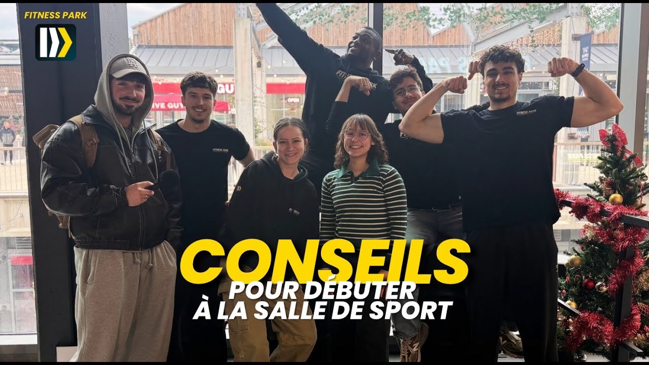 Conseils pour débuter à la salle de sport 💪🏻 (avec Fitness Park)