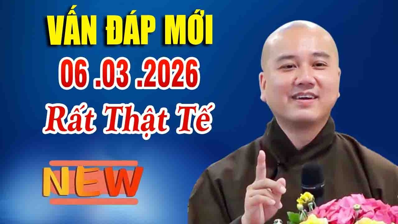 vấn đáp mới rất thật tế 06 03 2026 và sâu sắt