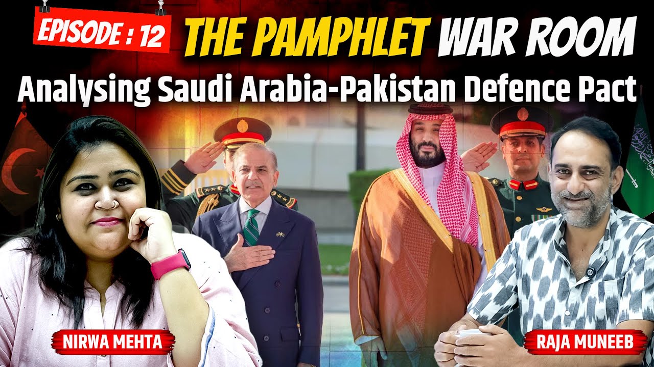 Saudi Arabia and Pakistan Defence Pact | Raja Muneeb | Nirwa Mehta | The Pamphlet
