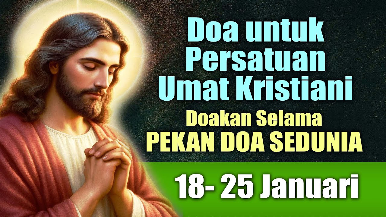 Doa untuk Persatuan Umat Kristiani ( DOAKAN SELAMA PEKAN DOA SEDUNIA Tgl 18- 25 JANUARI 2026 )