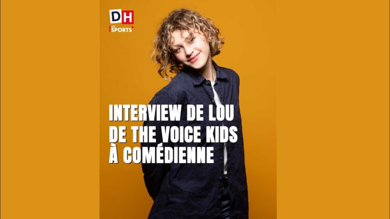 Interview de Lou de the voice kids à comédienne