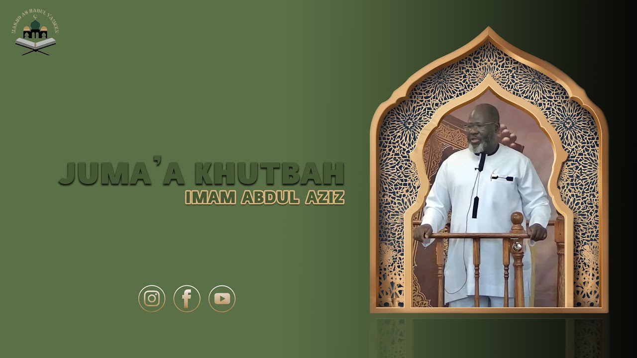 Masjid As Habul Yameen- Juma'a Khutbah- Imam Abdul Aziz-m July 25, 2025