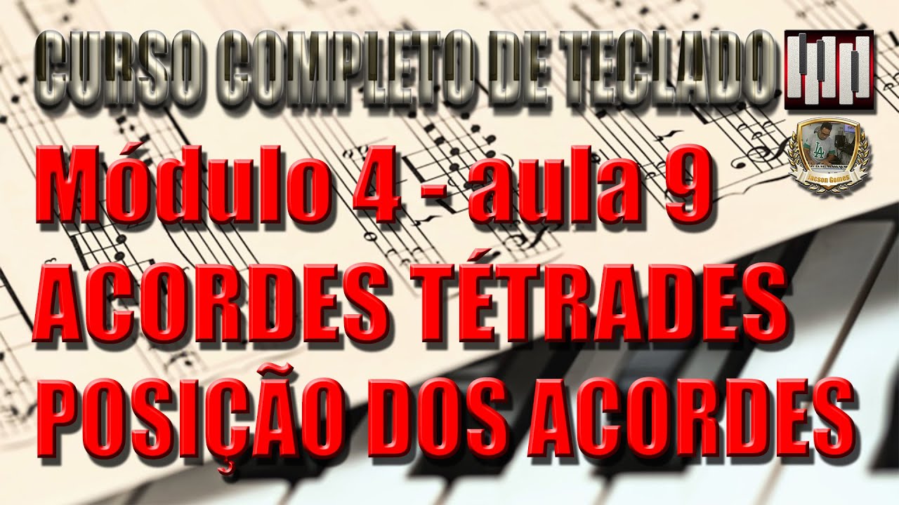 MÓDULO 4 - AULA 09 - ACORDES TÉTRADES - POSIÇÕES DOS ACORDES TÉTRADES