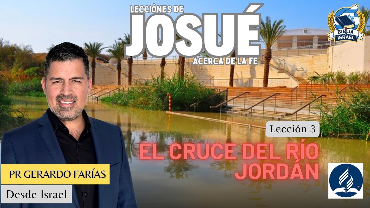 Lección 3 - El Cruce del Río Jordán (Monumentos de Gracia) - Pr Gerardo Farías