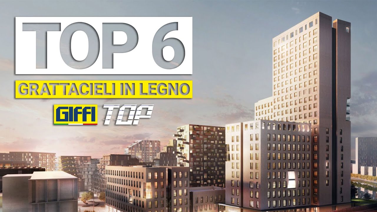 GIFFI TOP 7 | TOP 6 Grattacieli in Legno pi&ugrave; Alti del Mondo