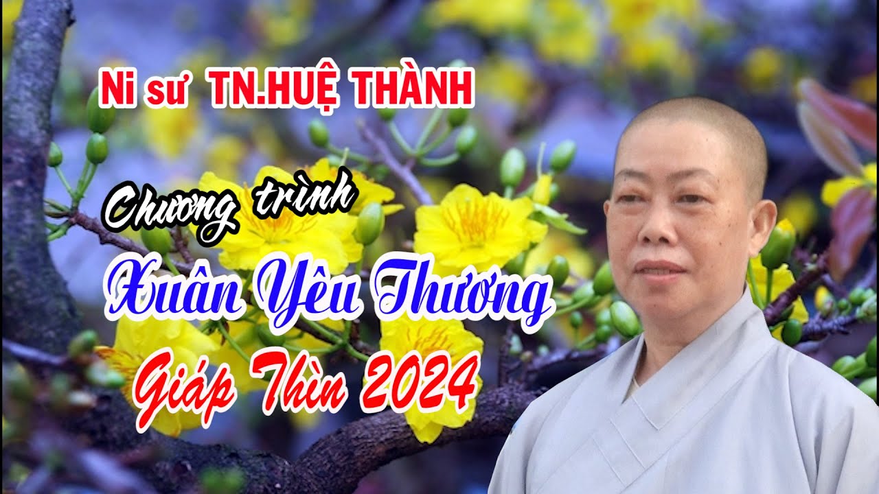 Ni sư HUỆ THÀNH với Chương trình XUÂN YÊU THƯƠNG 2024