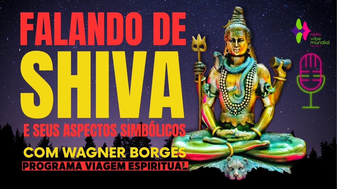 FALANDO DE SHIVA E SEUS ASPECTOS SIMBÓLICOS