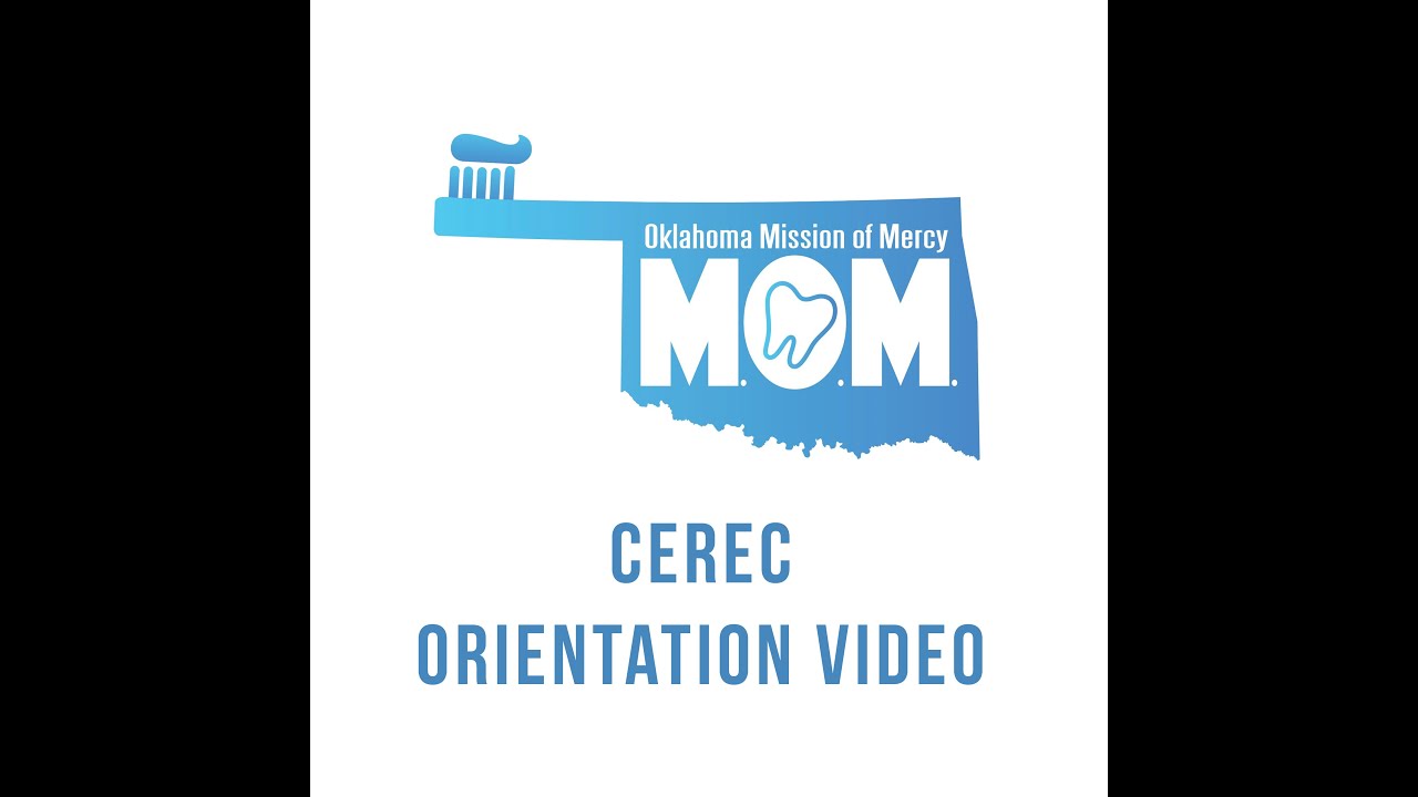 The Oklahoma Mission of Mercy- CEREC Orientation Video