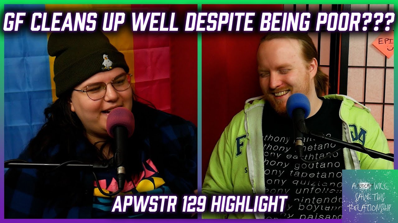 AITA: Told GF She Cleans Up Well Despite Being Poor??? - APWSTR #129 Highlight
