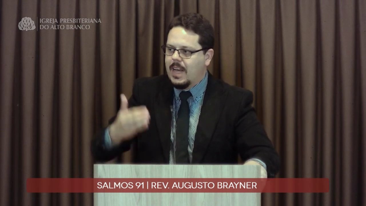 Salmo 91 | Sob a sobra do Alt&iacute;ssimo | Rev. Augusto Brayner