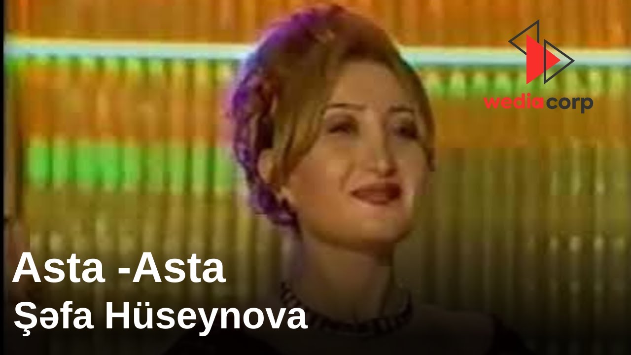 Şəfa Hüseynova - Asta Asta