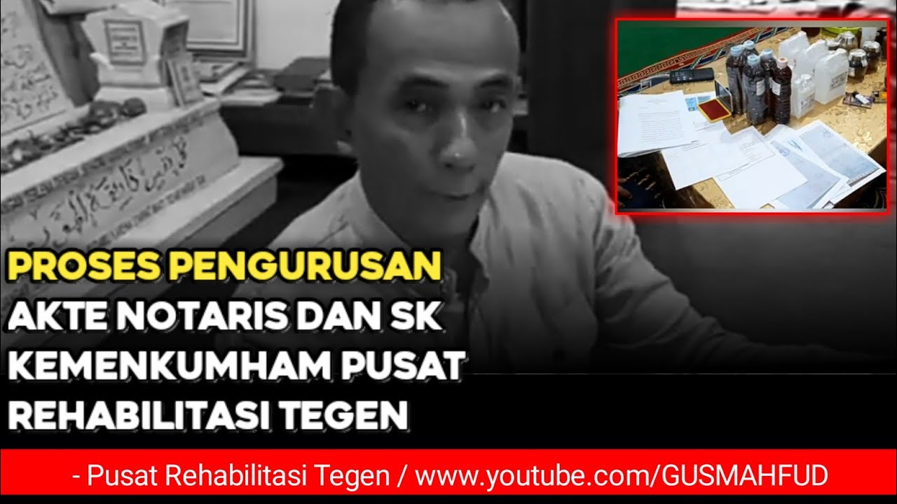 PROSES PENGURUSAN  AKTE  NOTARIS DAN SK KEMENKUMHAM  PUSAT REHABILITASI  MENTAL TEGEN WAGIR / ODGJ