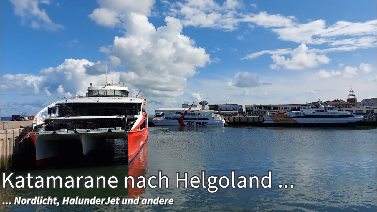 Katamarane nach Helgoland - Nordlicht, HalunderJet und andere