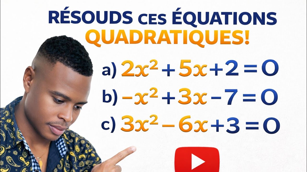 COMMENT RÉSOUDRE UNE ÉQUATION DE SECOND DEGRÉ SANS SE TROMPER
