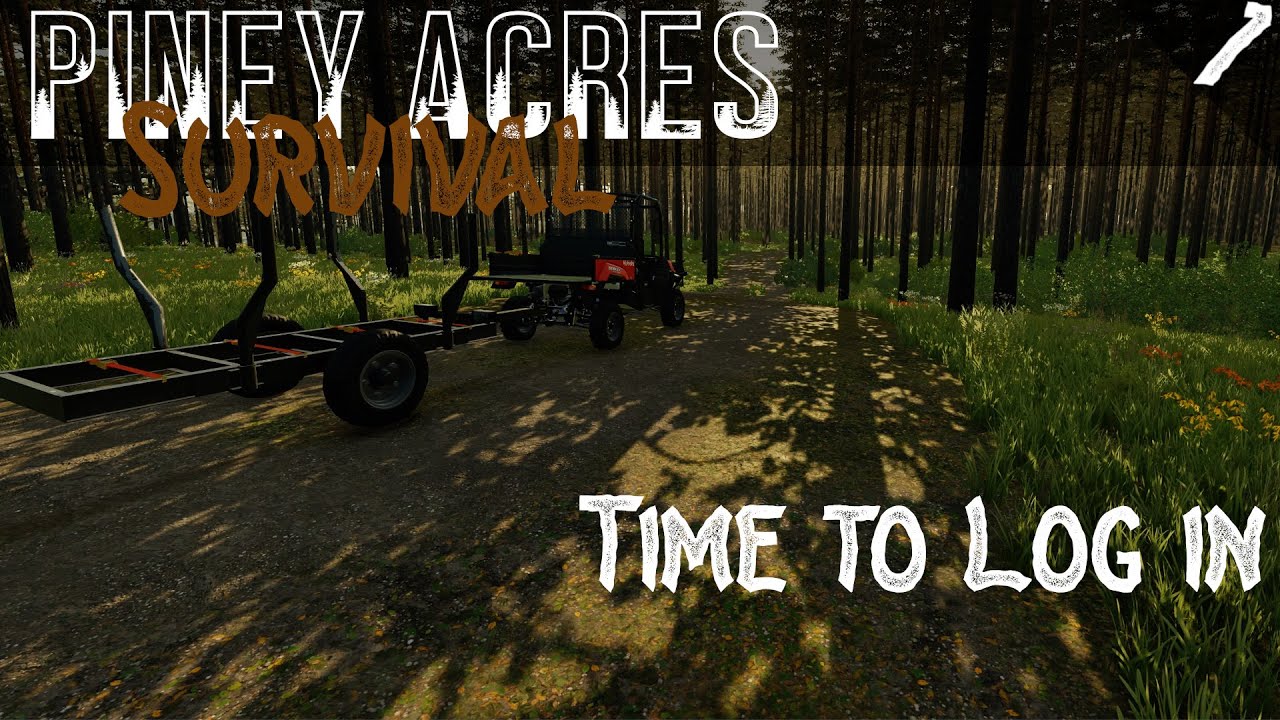 FS22 | Piney Acres Survival | Time to Log in | # 1