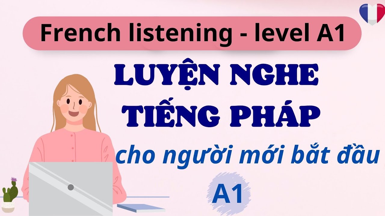 Luyện nghe tiếng Pháp A1|Tiếng Pháp cho người mới học|HỌC TIẾNG PHÁP|Luyện nghe tiếng Pháp thụ động