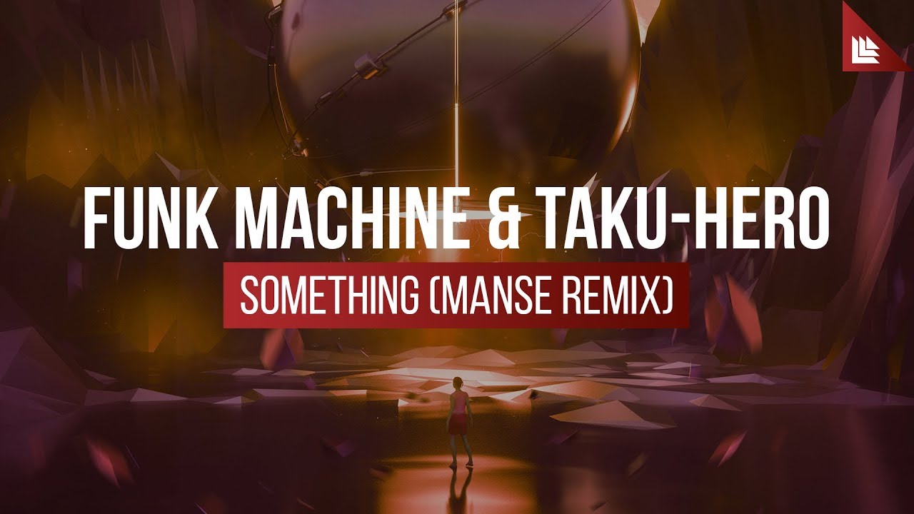 Funk Machine & Taku-Hero - Something (Manse Remix)