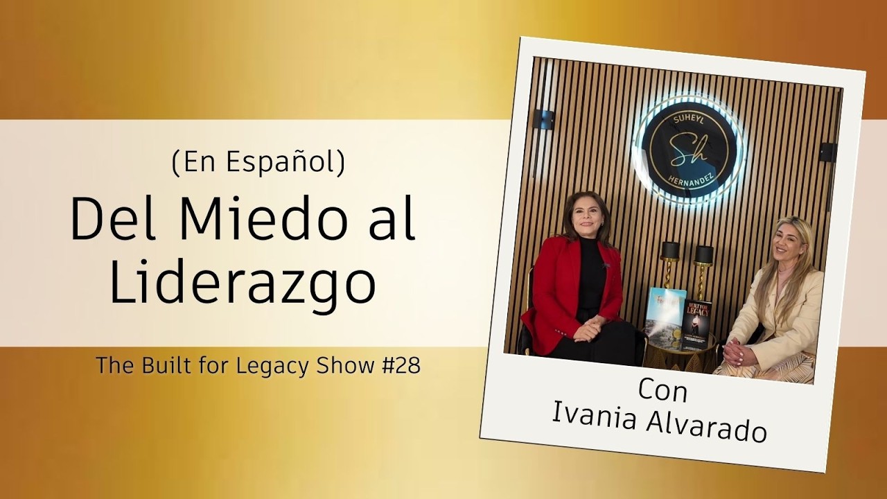 Del Miedo al Liderazgo: Cómo Ivania Alvarado Ayuda a los Brokers a Construir su Legado