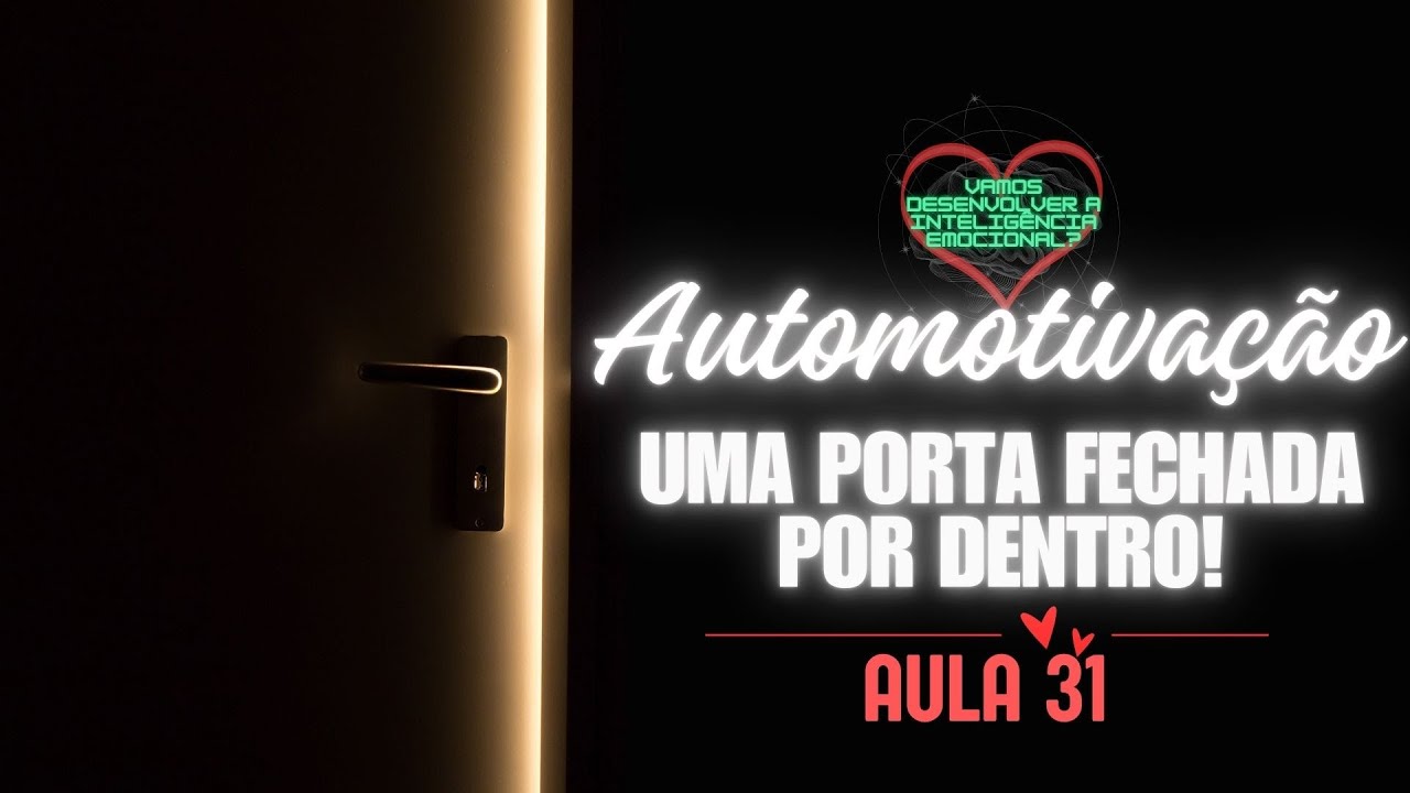 Aula 31 - Gest&atilde;o das Emo&ccedil;&otilde;es - Automotiva&ccedil;&atilde;o | Uma Porta Fechada por Dentro