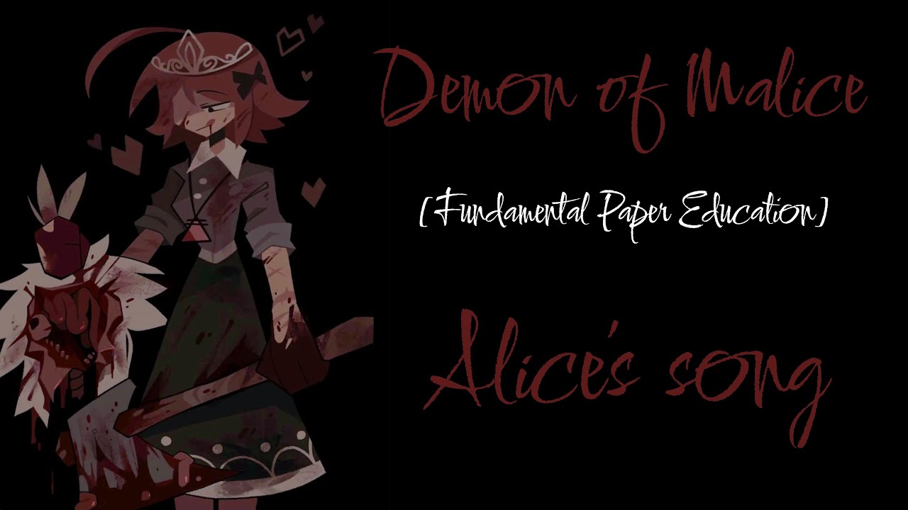 Demon of Malice || Alice’s fanmade song || Fundamental Paper Education/FPE