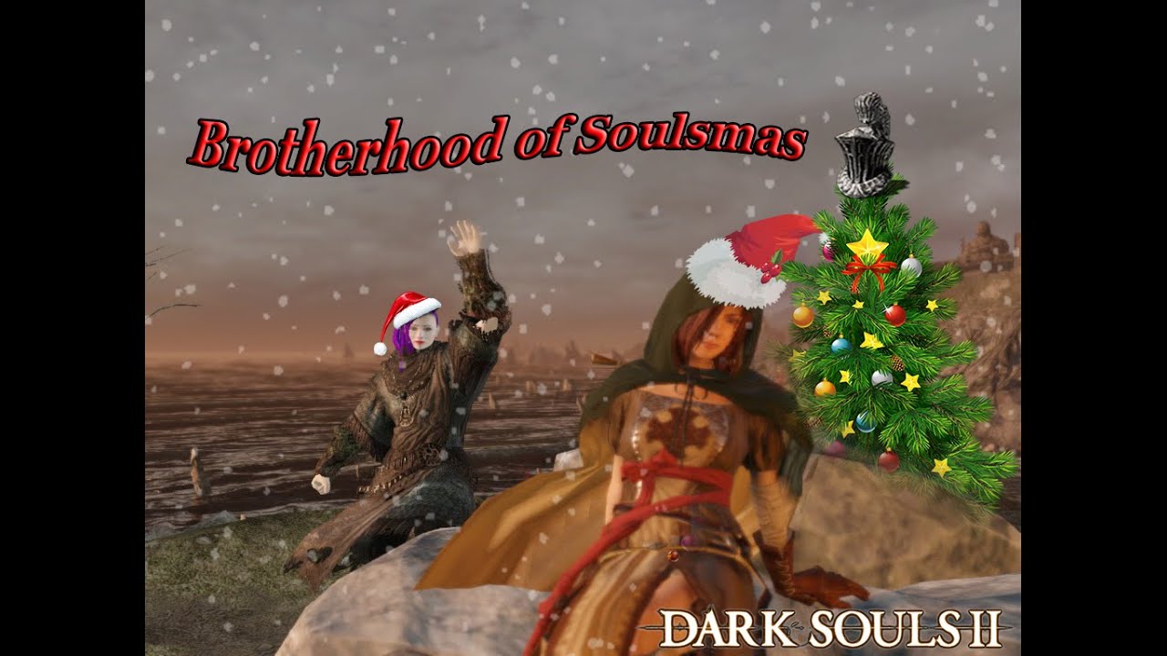 Dark Souls 2 Brotherhood of Soulsmas