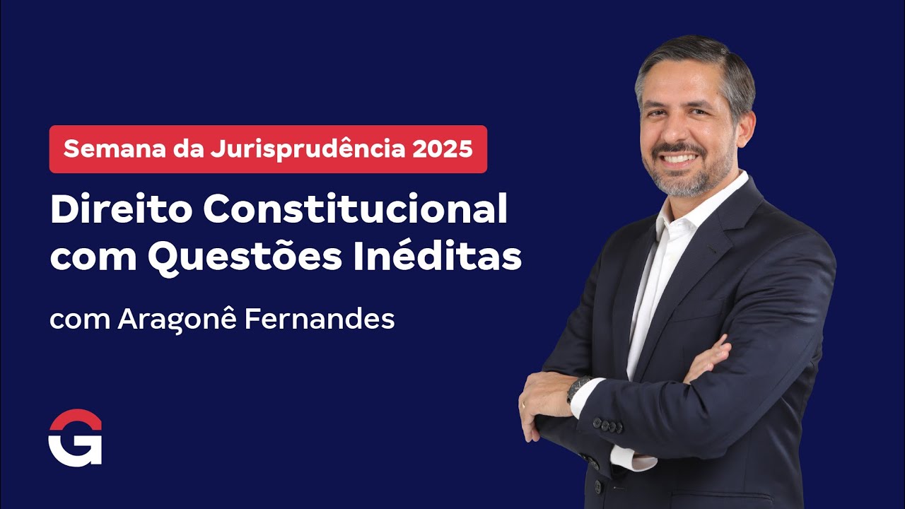 Semana da Jurisprud&ecirc;ncia 2025 | Direito Constitucional com Quest&otilde;es da banca FGV!
