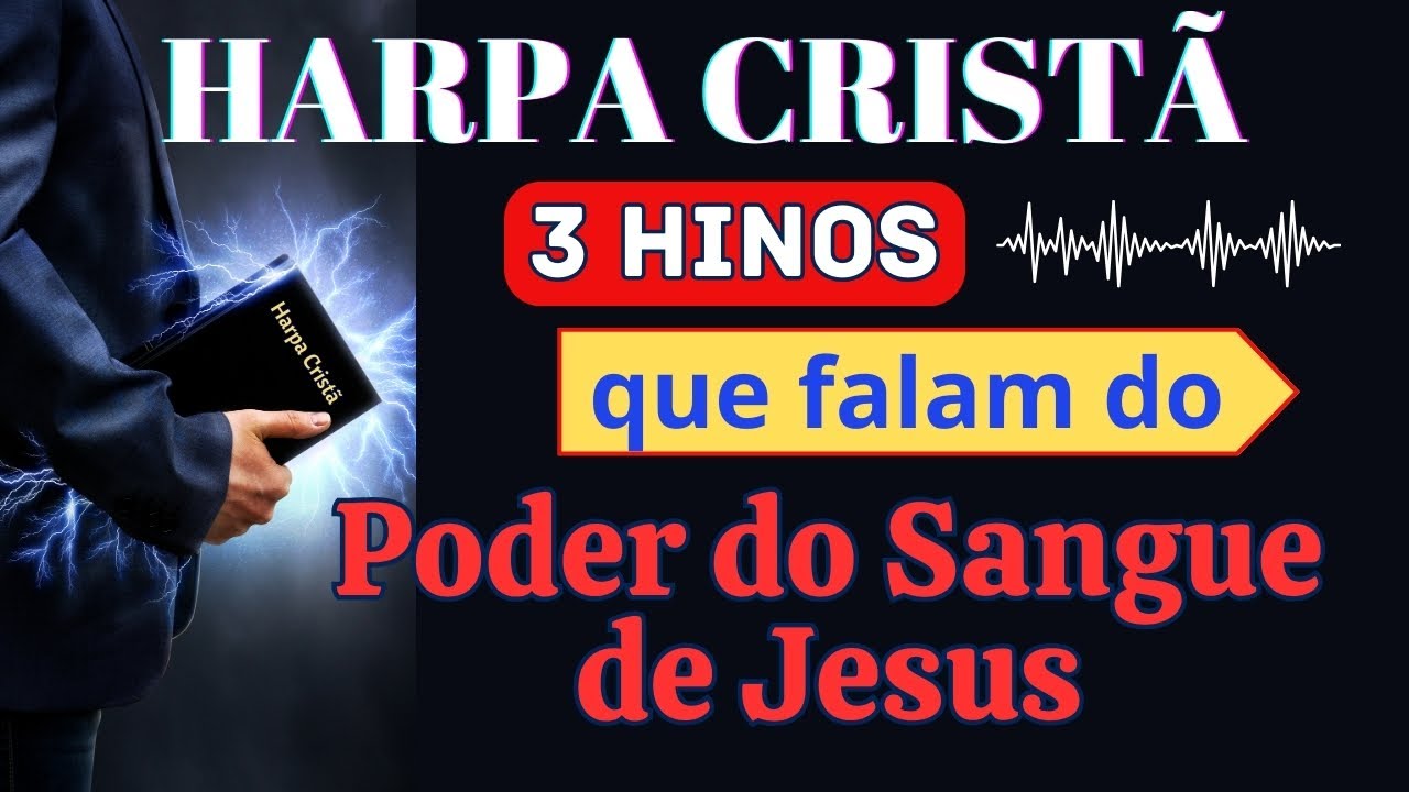 Harpa Crist&atilde; - 3 Hinos que Falam do Poder do Sangue de Jesus - Levi - com letra