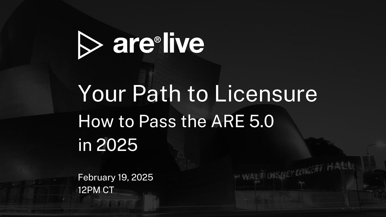 ARE Live: How to Pass the ARE 5.0 in 2025