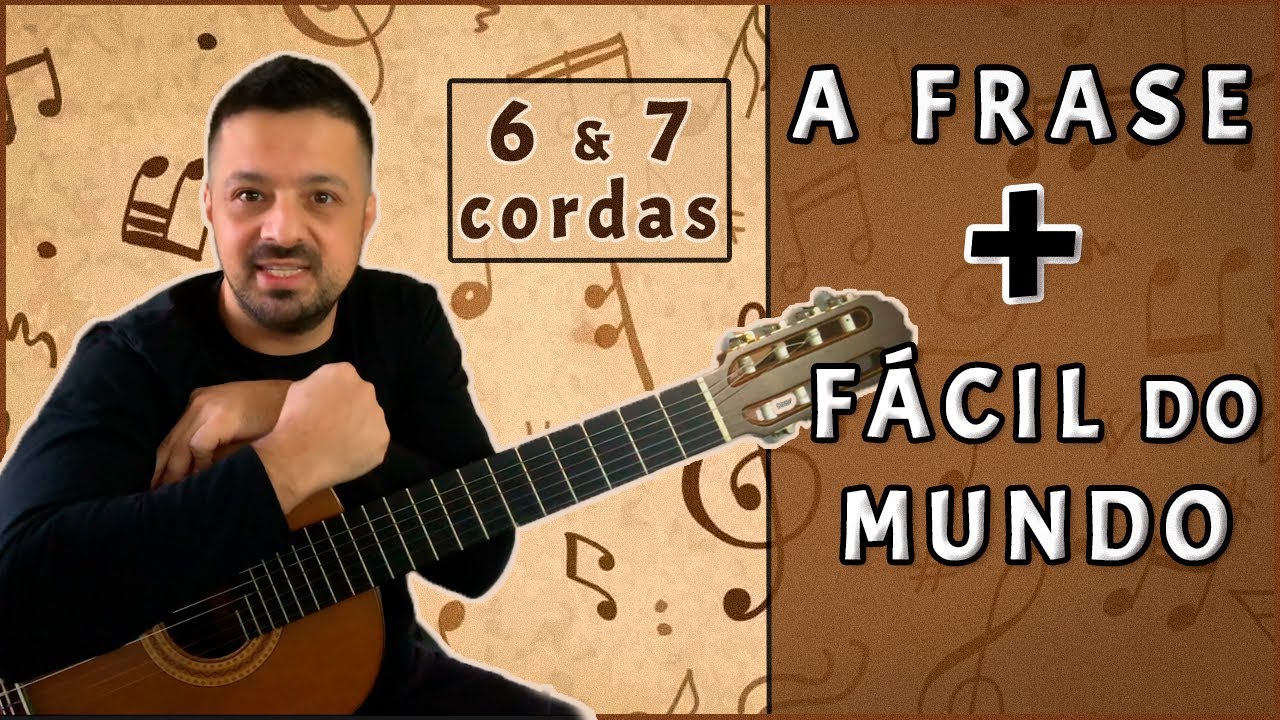 A frase mais fácil do mundo pra violão 6 e 7 cordas