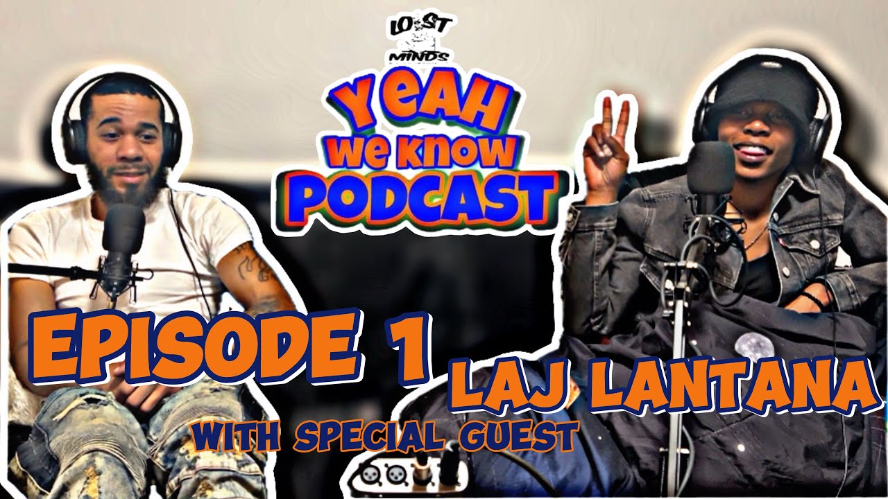 Yeah We Know Podcast Episode 1 Laj Lantana