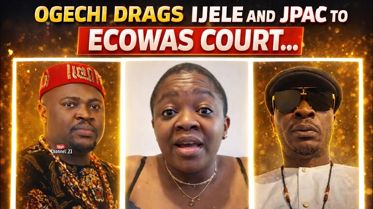 CONTROVERSY UNFOLDING AS OGECHI OKEKE NJAKA DRAGS IJELE (UDELE) AND JPAC TO ECOWAS COURT