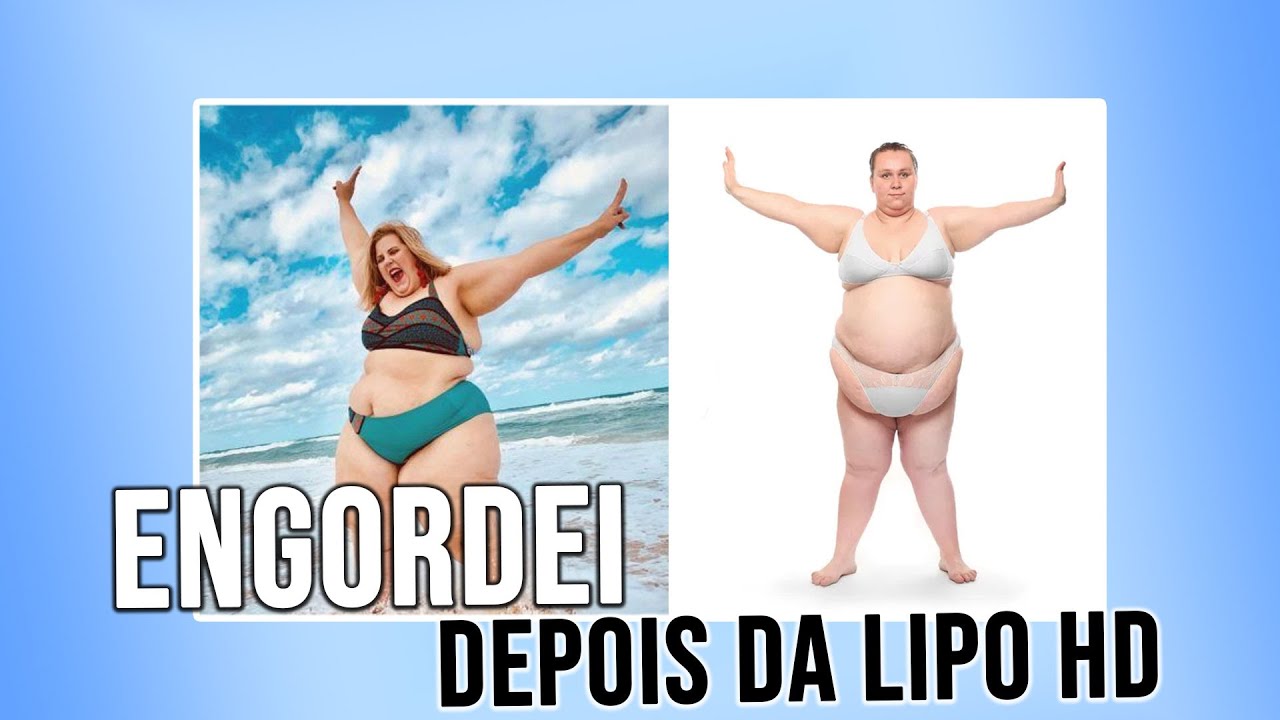 ENGORDEI DEPOIS DA LIPO  PORQUE ISSO ACONTECE?