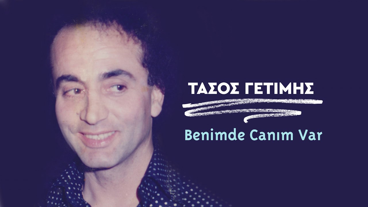 Τάσος Γετίμης - Benimde Canım Var