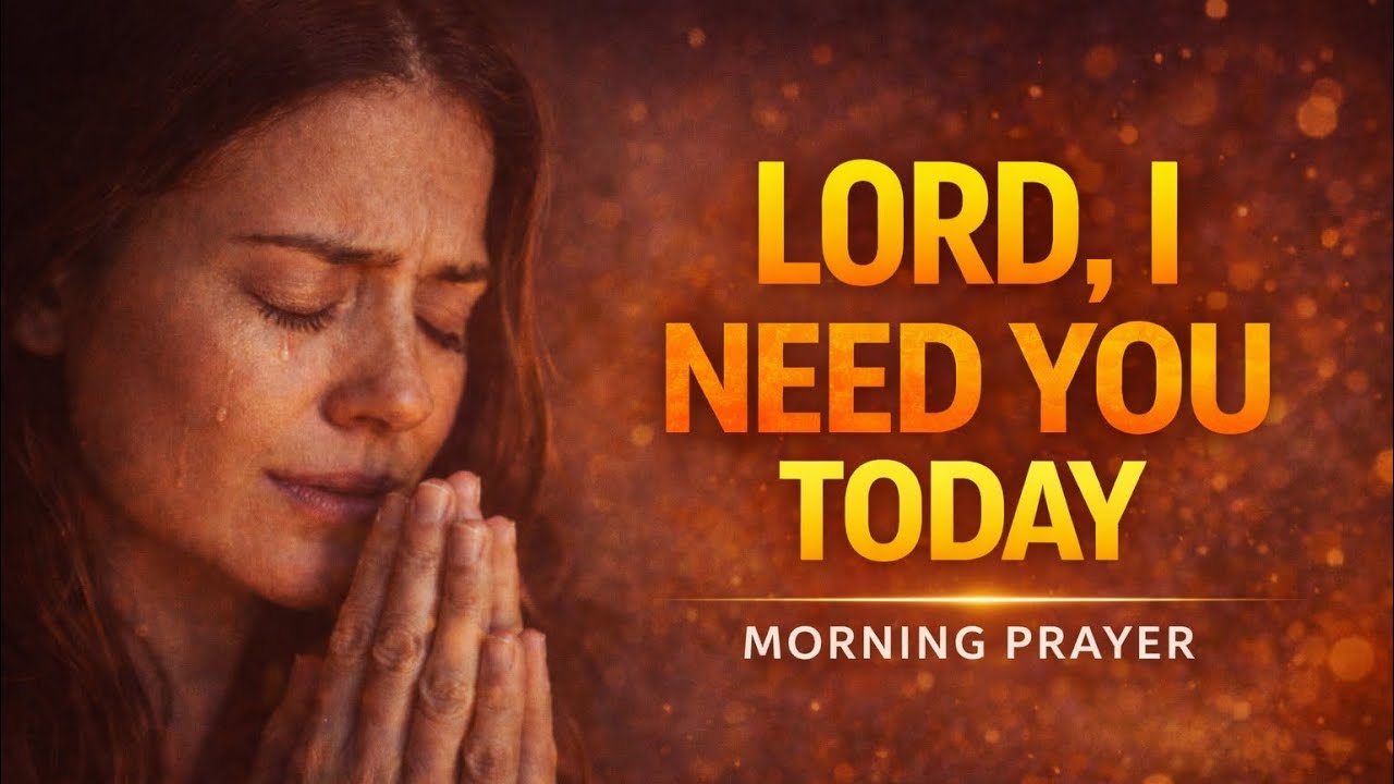 Lord, I Need You Today | Powerful Morning Prayer for Strength, Peace & Guidance #graceoasis