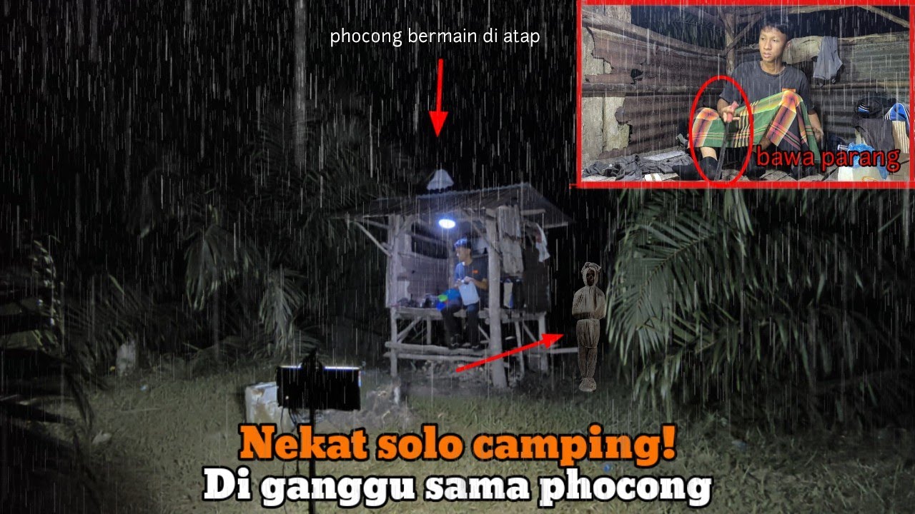 CAMPING DIGUYUR HUJAN DERAS HOROR, NEKAT SOLO CAMPING! AKHIRNYA DI GANGGU SAMA PHOCONG