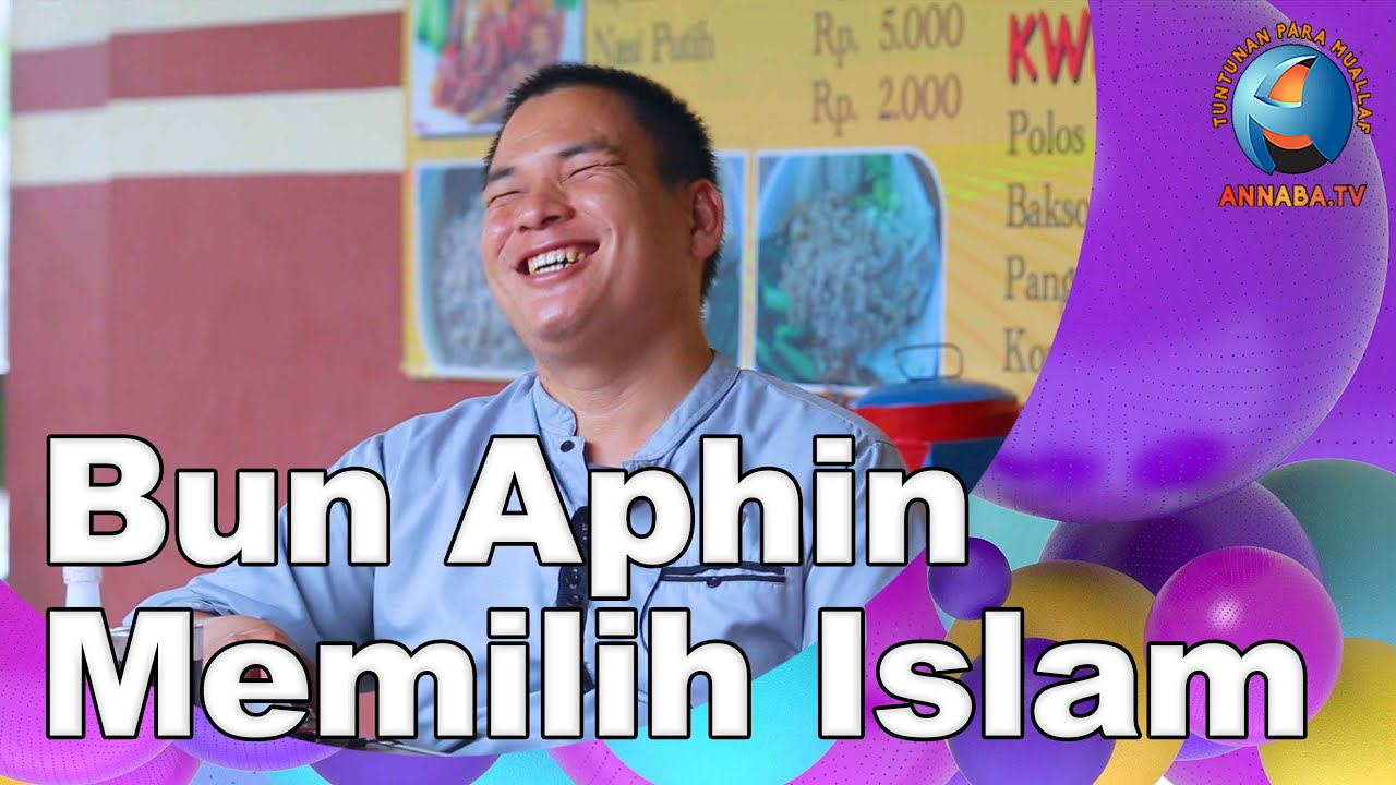 Bun Aphin Memilih Islam